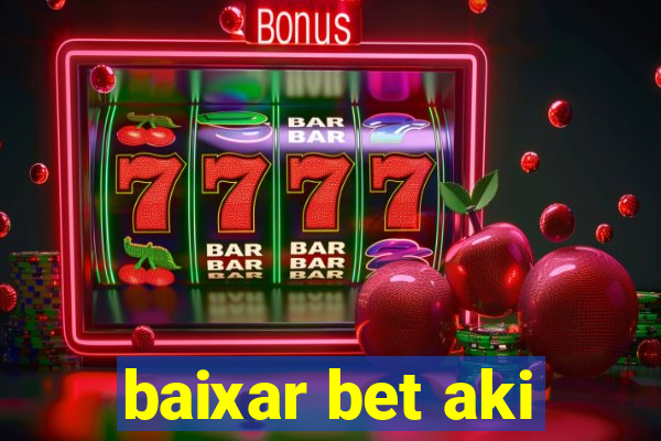 baixar bet aki